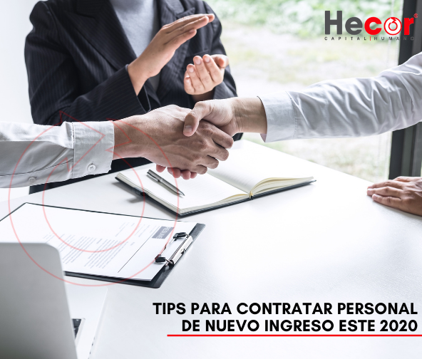 Tips Para Contratar Personal De Nuevo Ingreso Este 2021 Hecor Blog 7402